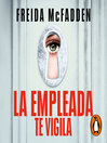La empleada te vigila